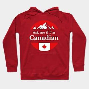 Ask me If I'm Canadian Hoodie